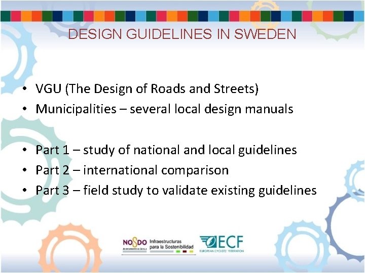 DESIGN GUIDELINES IN SWEDEN • VGU (The Design of Roads and Streets) • Municipalities