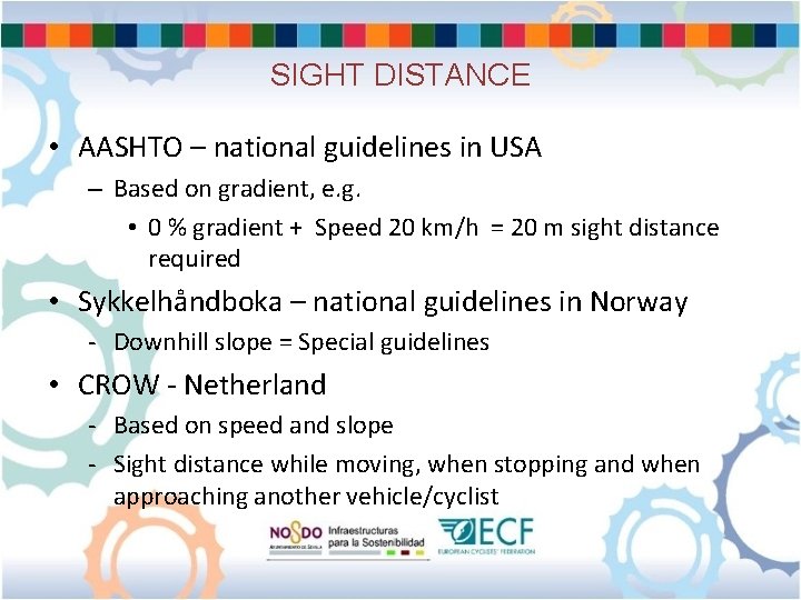 SIGHT DISTANCE • AASHTO – national guidelines in USA – Based on gradient, e.