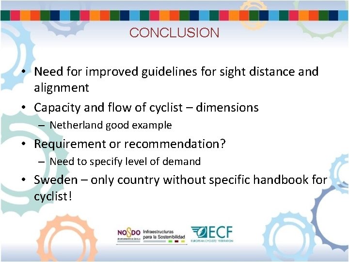 CONCLUSION • Need for improved guidelines for sight distance and alignment • Capacity and