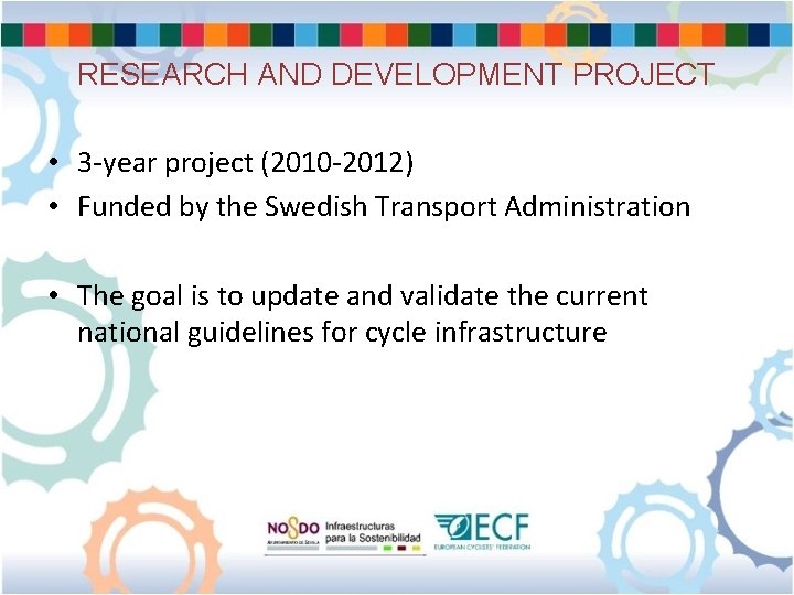 RESEARCH AND DEVELOPMENT PROJECT • 3 -year project (2010 -2012) • Funded by the