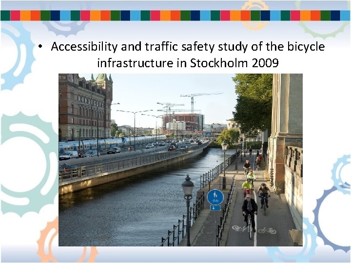  • Accessibility and traffic safety study of the bicycle infrastructure in Stockholm 2009