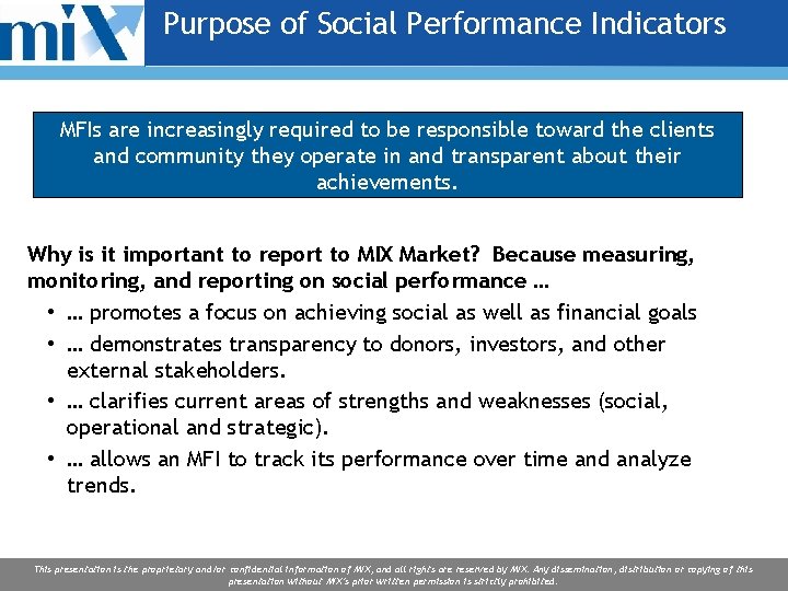 Purpose of Social Performance Indicators MFIs are increasingly required to be responsible toward the Purpose of Social Performance Indicators MFIs are increasingly required to be responsible toward the