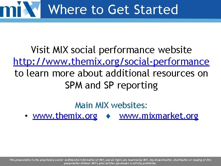 Where to Get Started Visit MIX social performance website http: //www. themix. org/social-performance to Where to Get Started Visit MIX social performance website http: //www. themix. org/social-performance to