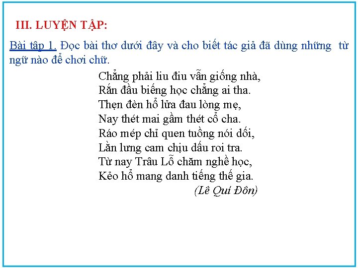 III. LUYỆN TẬP: Bài tập 1. Đọc bài thơ dưới đây và cho biết