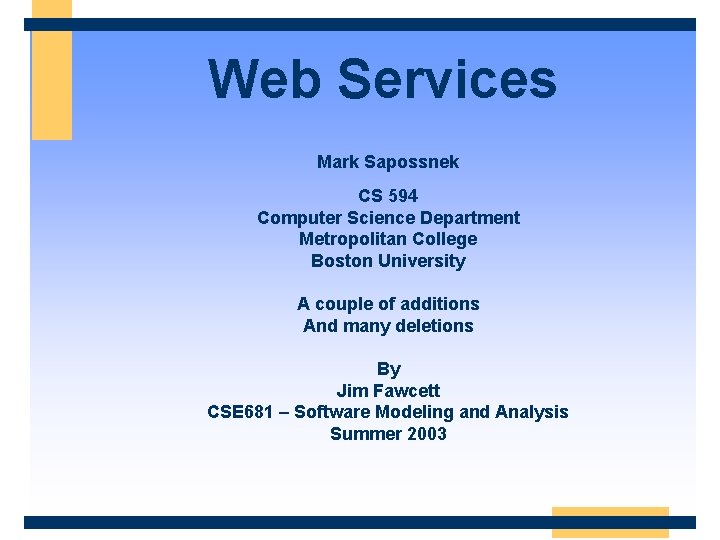 Web Services Mark Sapossnek CS 594 Computer Science Department Metropolitan College Boston University A