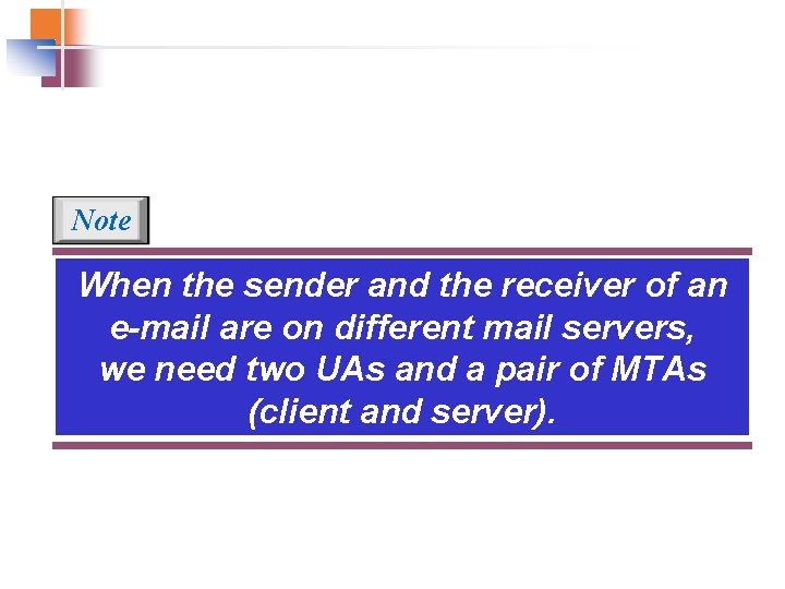 Note When the sender and the receiver of an e-mail are on different mail Note When the sender and the receiver of an e-mail are on different mail