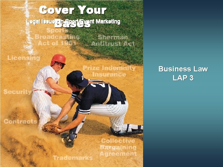 Cover Your Legal Issues in Sport/Event Marketing Bases Business Law LAP 3 