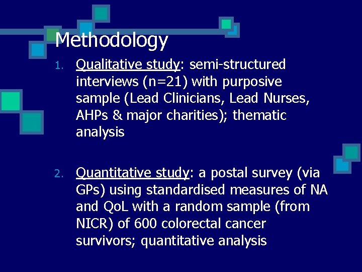 Methodology 1. Qualitative study: semi-structured interviews (n=21) with purposive sample (Lead Clinicians, Lead Nurses,