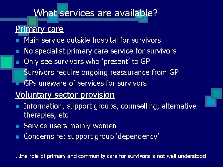 What services are available? Primary care n n n Main service outside hospital for