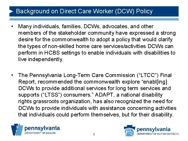 Background on Direct Care Worker (DCW) Policy • Many individuals, families, DCWs, advocates, and