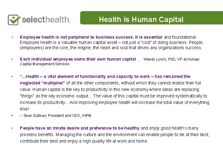 Health is Human Capital • Employee health is not peripheral to business success. It
