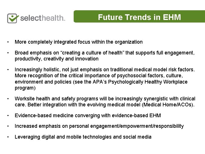 Future Trends in EHM • More completely integrated focus within the organization • Broad