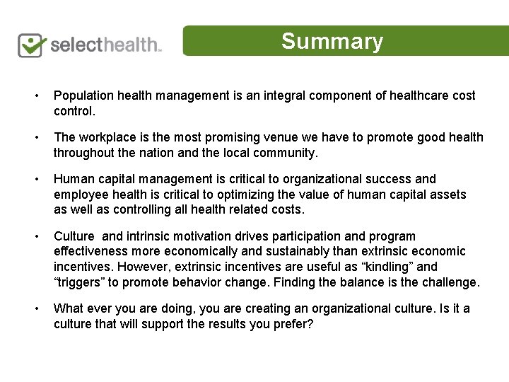 Summary • Population health management is an integral component of healthcare cost control. •