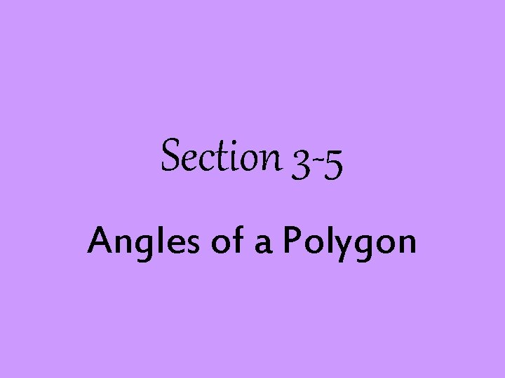 Section 3 -5 Angles of a Polygon 