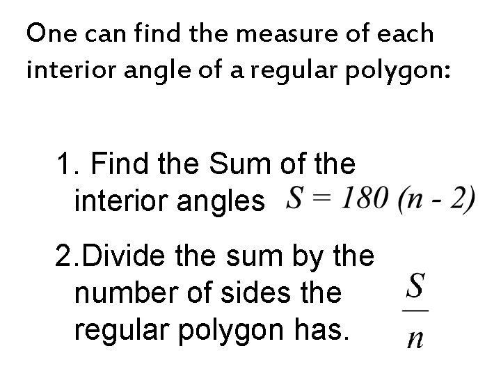 One can find the measure of each interior angle of a regular polygon: 1.