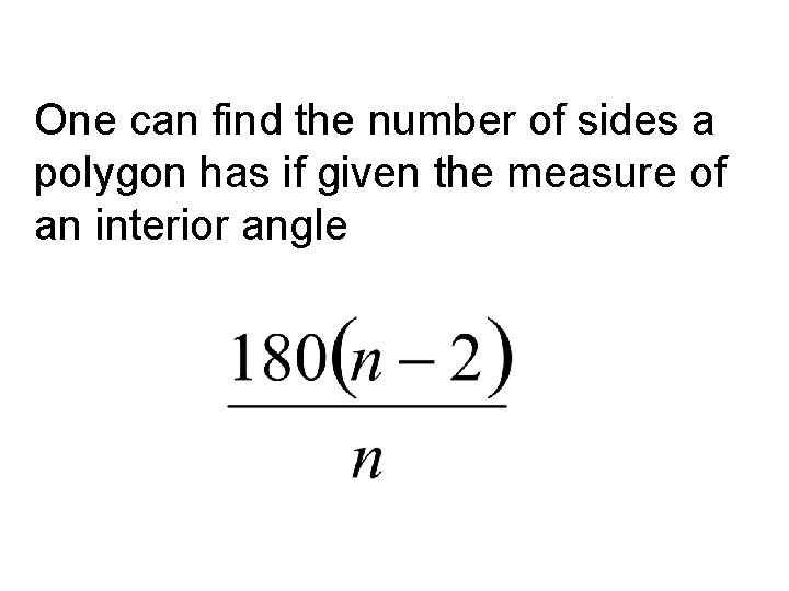 One can find the number of sides a polygon has if given the measure