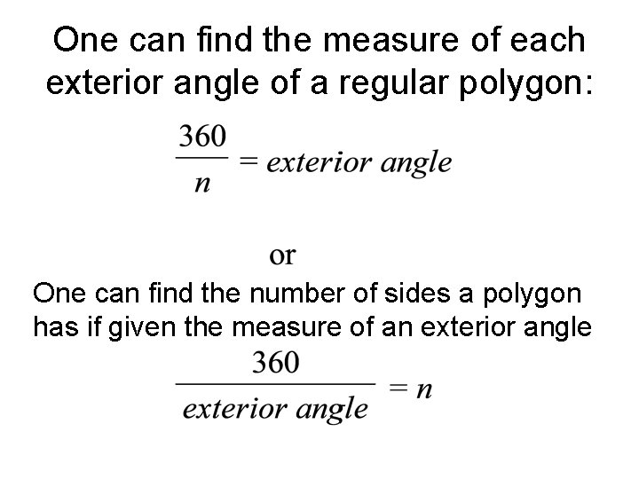 One can find the measure of each exterior angle of a regular polygon: One