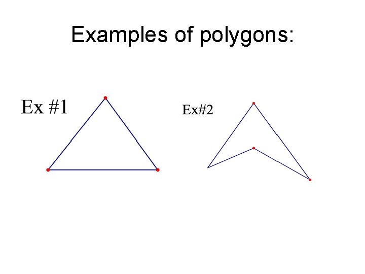 Examples of polygons: 