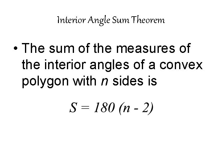 Interior Angle Sum Theorem • The sum of the measures of the interior angles