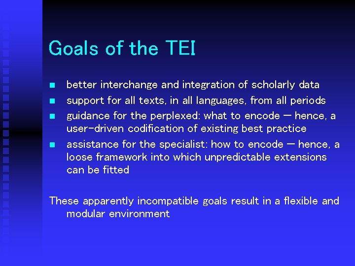 Goals of the TEI n n better interchange and integration of scholarly data support