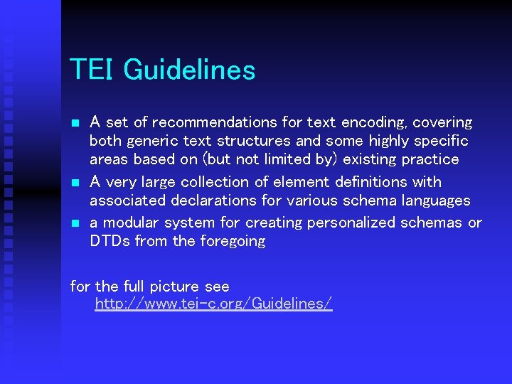TEI Guidelines n n n A set of recommendations for text encoding, covering both