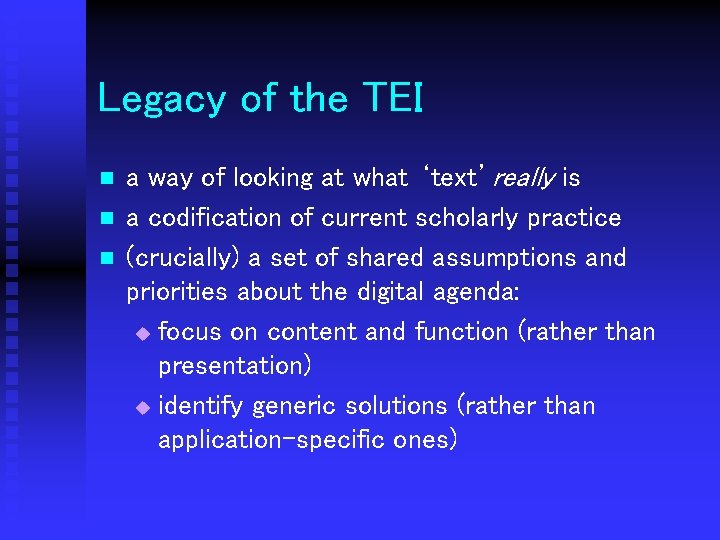 Legacy of the TEI n n n a way of looking at what ‘text’really