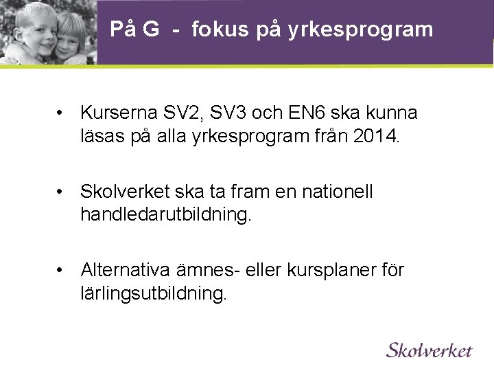 På G - fokus på yrkesprogram • Kurserna SV 2, SV 3 och EN