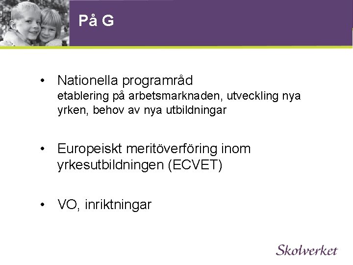 På G • Nationella programråd etablering på arbetsmarknaden, utveckling nya yrken, behov av nya