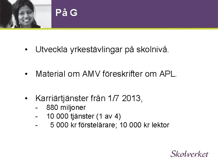 På G • Utveckla yrkestävlingar på skolnivå. • Material om AMV föreskrifter om APL.