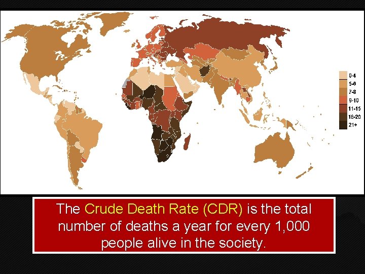 The Crude Death Rate (CDR) is the total number of deaths a year for