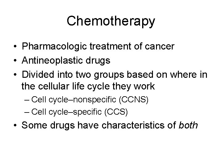 Chemotherapy • Pharmacologic treatment of cancer • Antineoplastic drugs • Divided into two groups