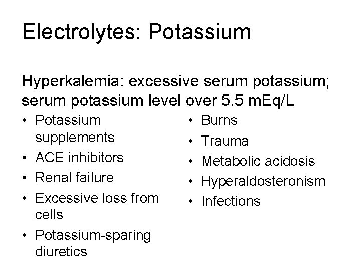 Electrolytes: Potassium Hyperkalemia: excessive serum potassium; serum potassium level over 5. 5 m. Eq/L