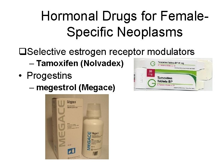 Hormonal Drugs for Female. Specific Neoplasms q. Selective estrogen receptor modulators – Tamoxifen (Nolvadex)