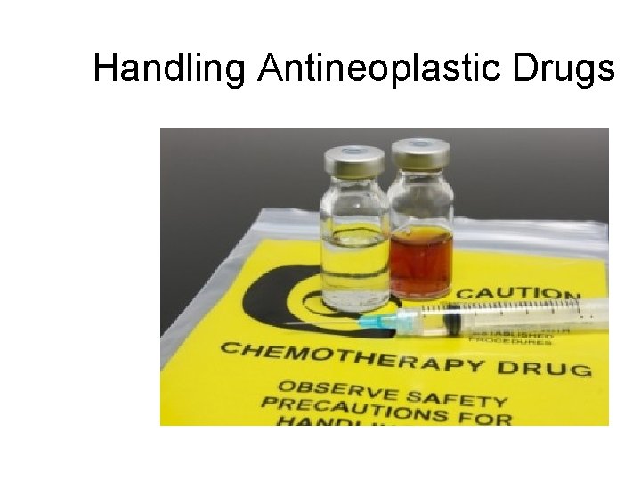 Handling Antineoplastic Drugs 