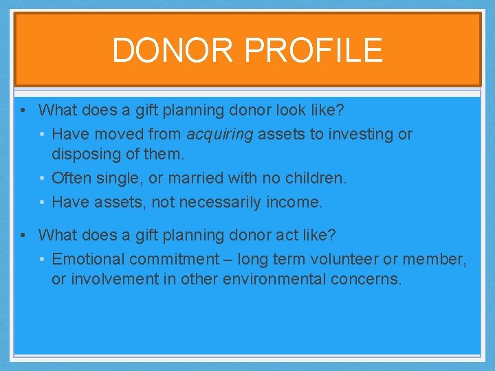 DONOR PROFILE • What does a gift planning donor look like? • Have moved