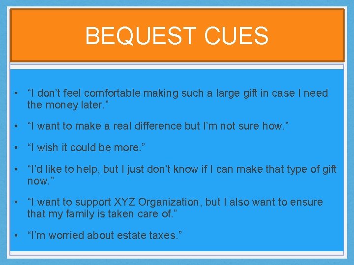 BEQUEST CUES • “I don’t feel comfortable making such a large gift in case