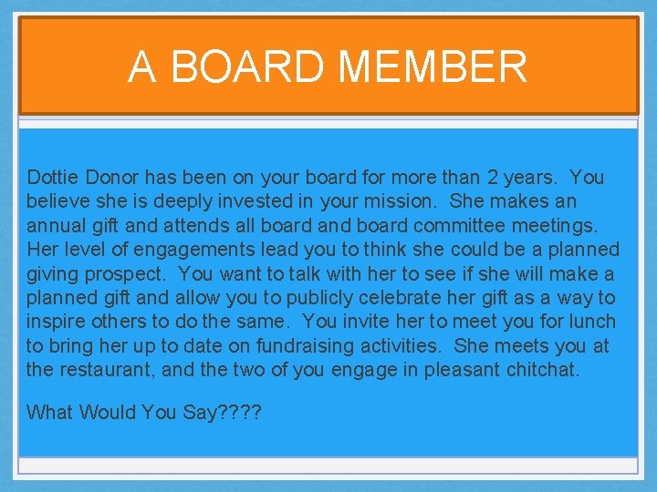 A BOARD MEMBER Dottie Donor has been on your board for more than 2