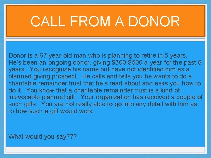 CALL FROM A DONOR Donor is a 67 year-old man who is planning to