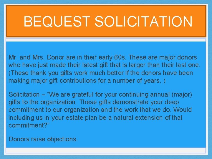  BEQUEST SOLICITATION Mr. and Mrs. Donor are in their early 60 s. These