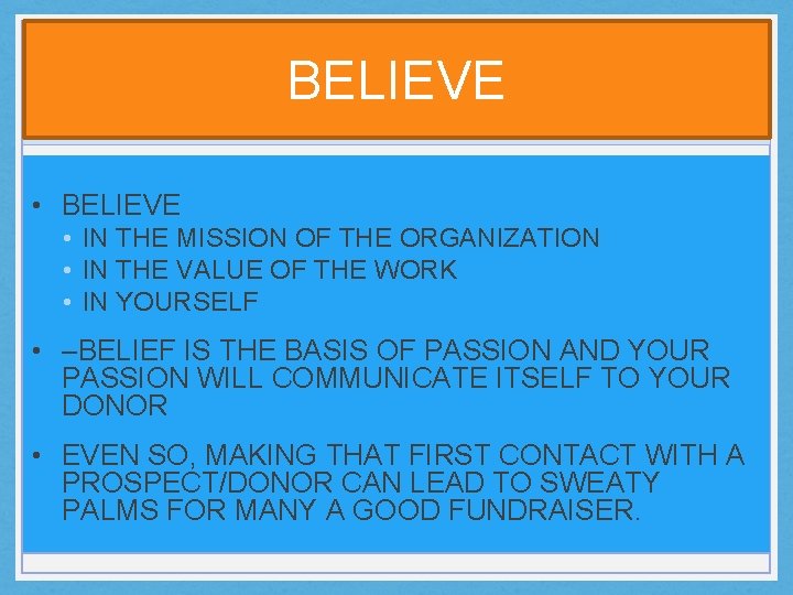 BELIEVE • IN THE MISSION OF THE ORGANIZATION • IN THE VALUE OF THE