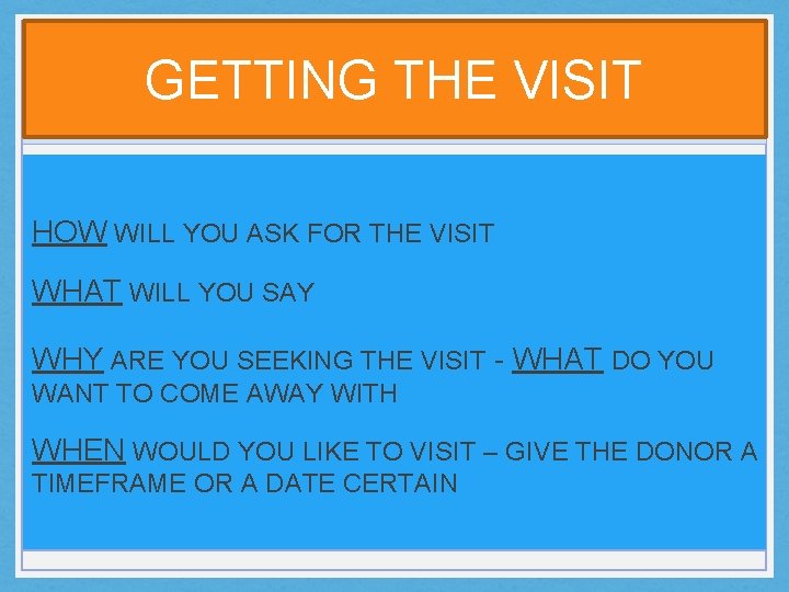 GETTING THE VISIT HOW WILL YOU ASK FOR THE VISIT WHAT WILL YOU SAY