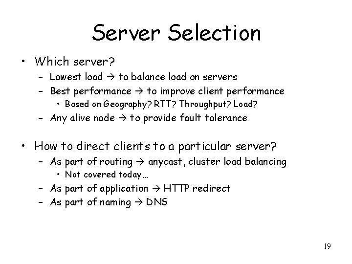 Server Selection • Which server? – Lowest load to balance load on servers –