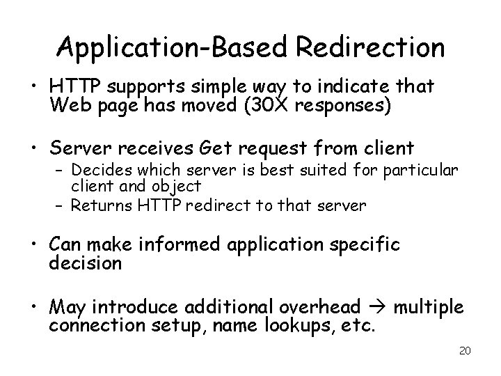 Application-Based Redirection • HTTP supports simple way to indicate that Web page has moved