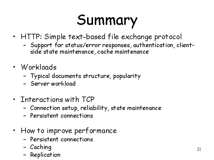 Summary • HTTP: Simple text-based file exchange protocol – Support for status/error responses, authentication,