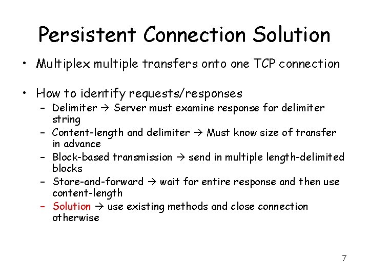 Persistent Connection Solution • Multiplex multiple transfers onto one TCP connection • How to