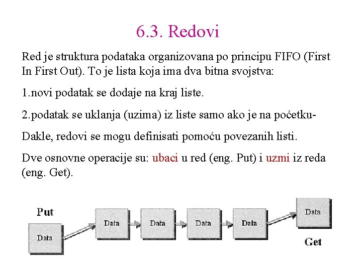 6. 3. Redovi Red je struktura podataka organizovana po principu FIFO (First In First