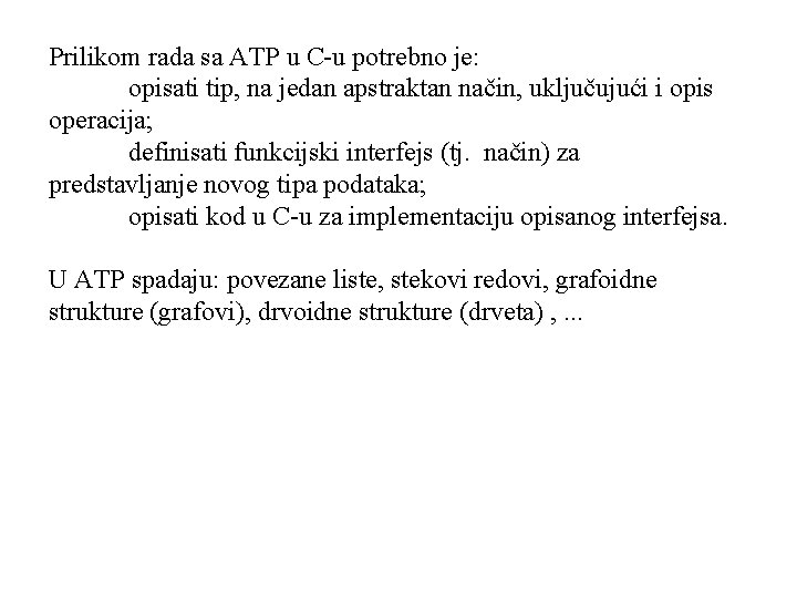 Prilikom rada sa ATP u C-u potrebno je: opisati tip, na jedan apstraktan način,