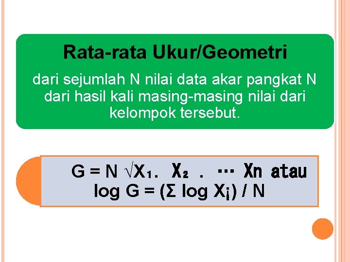 Rata-rata Ukur/Geometri dari sejumlah N nilai data akar pangkat N dari hasil kali masing-masing