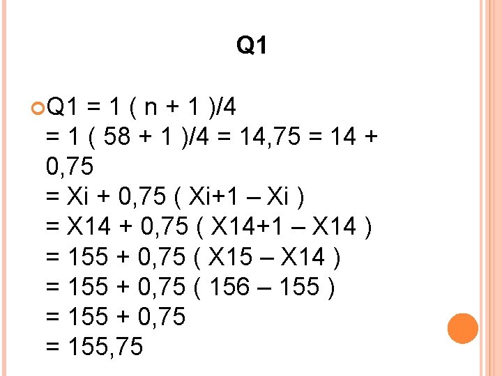 Q 1 = 1 ( n + 1 )/4 = 1 ( 58 +
