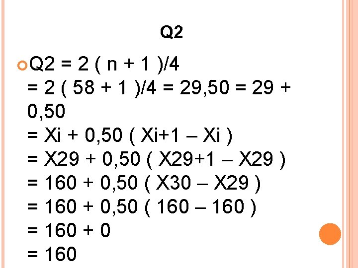 Q 2 = 2 ( n + 1 )/4 = 2 ( 58 +